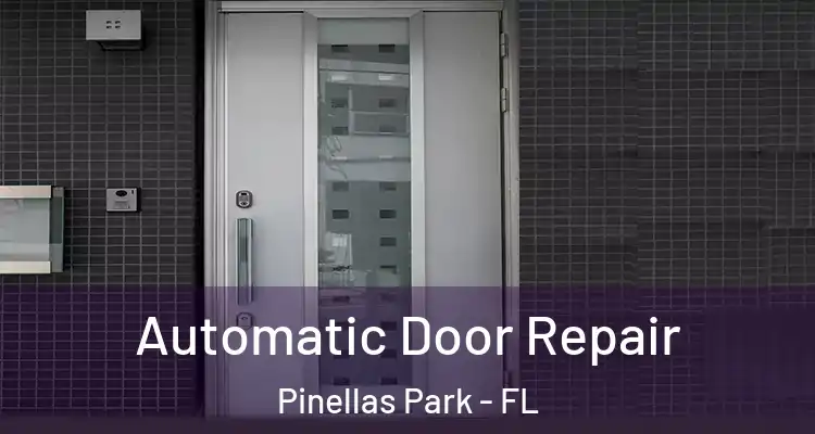  Automatic Door Repair Pinellas Park - FL