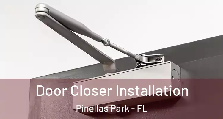  Door Closer Installation Pinellas Park - FL
