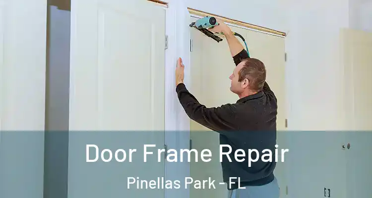  Door Frame Repair Pinellas Park - FL