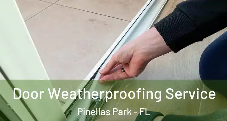  Door Weatherproofing Service Pinellas Park - FL