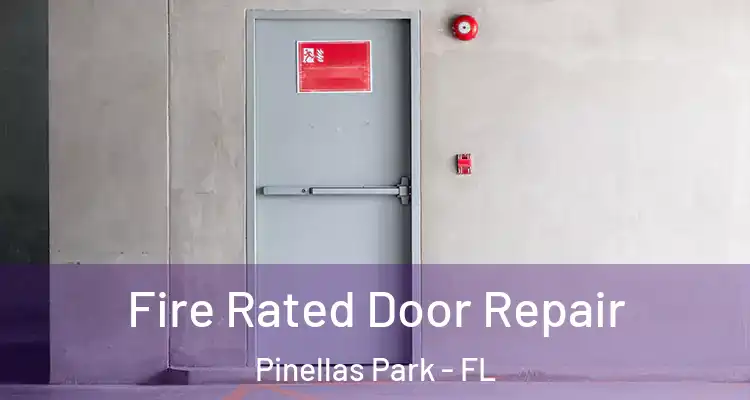  Fire Rated Door Repair Pinellas Park - FL