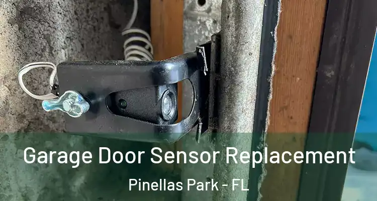  Garage Door Sensor Replacement Pinellas Park - FL