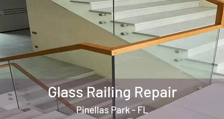  Glass Railing Repair Pinellas Park - FL