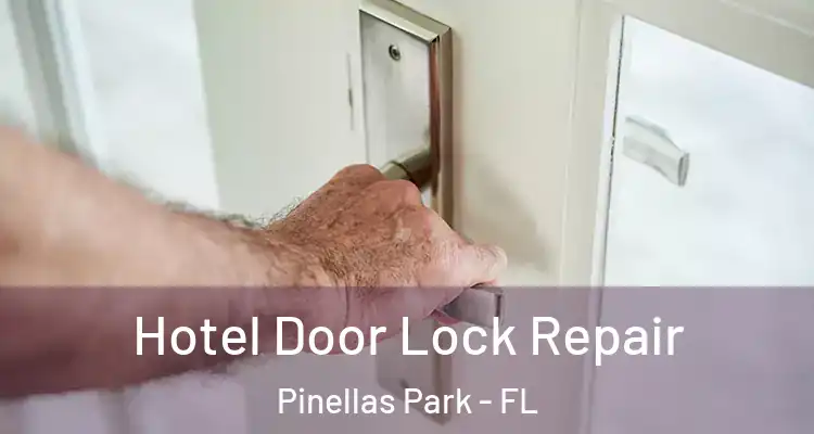  Hotel Door Lock Repair Pinellas Park - FL
