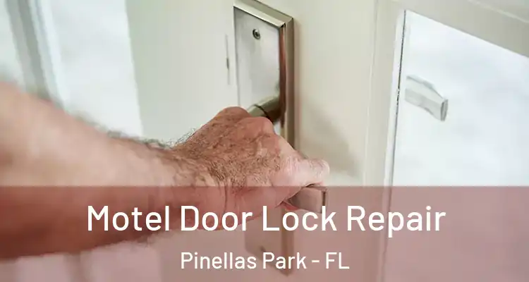  Motel Door Lock Repair Pinellas Park - FL