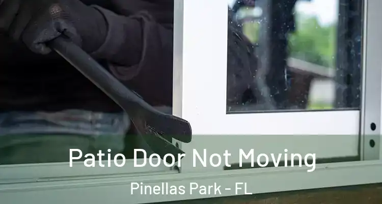  Patio Door Not Moving Pinellas Park - FL