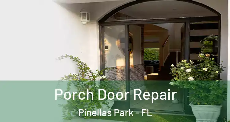  Porch Door Repair Pinellas Park - FL