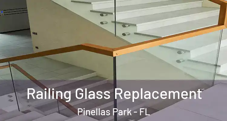  Railing Glass Replacement Pinellas Park - FL