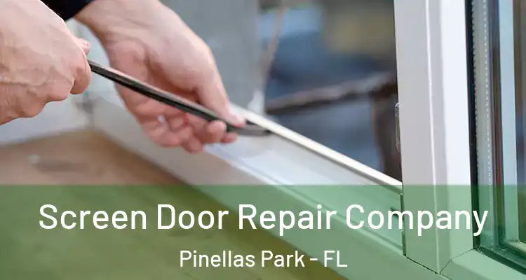  Screen Door Repair Company Pinellas Park - FL