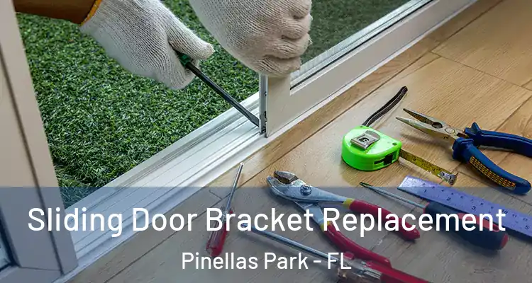  Sliding Door Bracket Replacement Pinellas Park - FL
