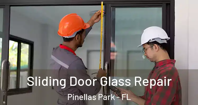  Sliding Door Glass Repair Pinellas Park - FL