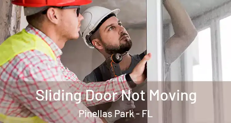  Sliding Door Not Moving Pinellas Park - FL