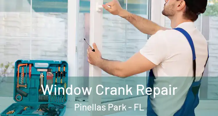  Window Crank Repair Pinellas Park - FL